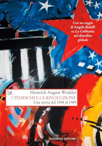 I tedeschi e la rivoluzione. Una storia dal 1848 al 1989 (Saggi. Storia e scienze sociali) von Donzelli