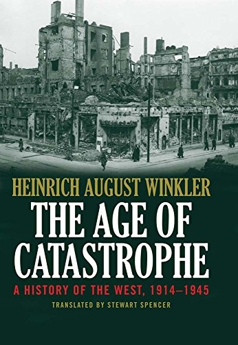 The Age of Catastrophe - A History of the West, 1914-1945; .: Winner of the Leipziger Buchpreis zur Europäischen Verständigung, 2016 The Age of Catastrophe - A History of the West, 1914-1945; .: Winner of the Leipziger Buchpreis zur Europäischen Verständigung, 2016