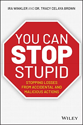 You CAN Stop Stupid: Stopping Losses from Accidental and Malicious Actions von Wiley