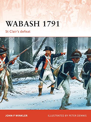 Wabash 1791: St Clair’s defeat (Campaign, Band 240) von Osprey Publishing
