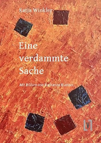 Eine verdammte Sache: Erzählung. Mit Bildern von Katharina Küstner von Leipziger Literaturverlag