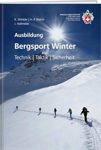 Bergsport Winter: Technik / Taktik / Sicherheit (SAC Ausbildung) von SAC