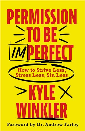 Permission to Be Imperfect: How to Strive Less, Stress Less, Sin Less von Chosen Books