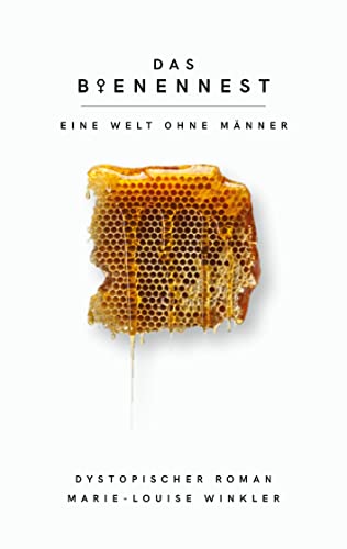 Das Bienennest: Eine Welt ohne Männer Das Bienennest: Eine Welt ohne Männer von Books on Demand GmbH