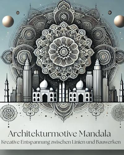 Architekturmotive Mandala: Kreative Entspannung zwischen Linien und Bauwerken von Independently published
