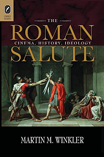 The Roman Salute: Cinema, History, Ideology