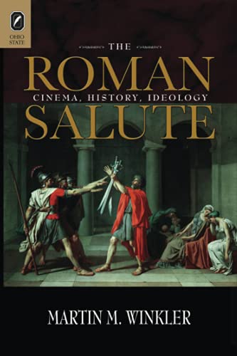The Roman Salute: Cinema, History, Ideology von Ohio State University Press