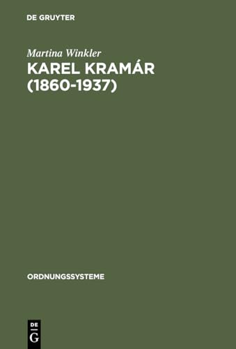 Karel Kramar 1860-1937. Selbstbild, Fremdwahrnehmungen und Modernisierungsverständnis eines tschechischen Politikers von De Gruyter Oldenbourg