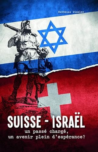 Suisse - Israël: Un passé chargé, un avenir plein d'espérance?