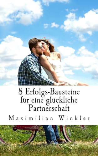 8 Erfolgs-Bausteine für eine glückliche Partnerschaft von CREATESPACE