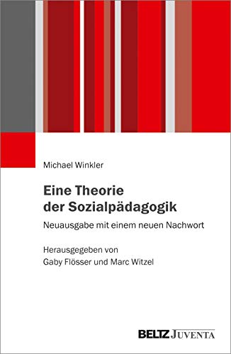 Eine Theorie der Sozialpädagogik: Neuausgabe mit einem neuen Nachwort. Herausgegeben von Gaby Flösser und Marc Witzel