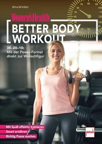 WOMEN'S HEALTH Better Body Workout: 30-20-10: Mit der Power-Formel direkt zur Wunschfigur WOMEN'S HEALTH Better Body Workout: 30-20-10: Mit der Power-Formel direkt zur Wunschfigur