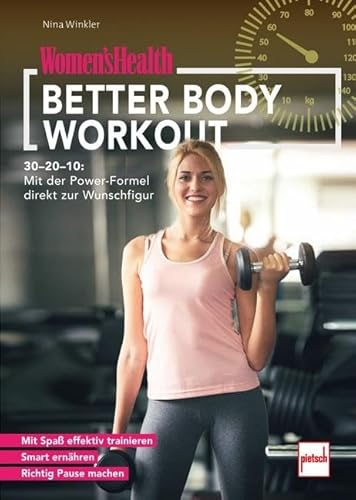 WOMEN'S HEALTH Better Body Workout: 30-20-10: Mit der Power-Formel direkt zur Wunschfigur WOMEN'S HEALTH Better Body Workout: 30-20-10: Mit der Power-Formel direkt zur Wunschfigur