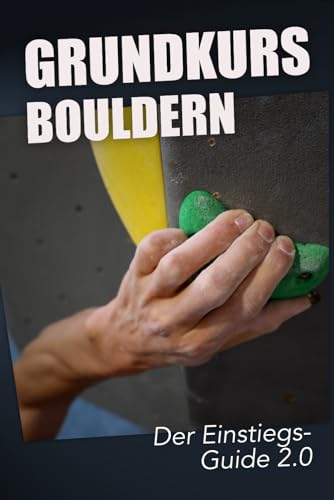 Grundkurs Bouldern: Der Einstiegsguide 2.0 von Independently published