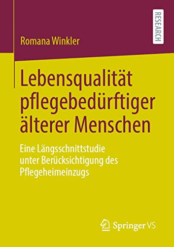 Lebensqualität pflegebedürftiger älterer Menschen: Eine Längsschnittstudie unter Berücksichtigung des Pflegeheimeinzugs