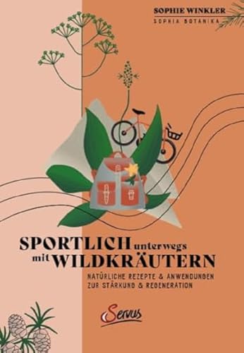 Sportlich unterwegs mit Wildkräutern: Natürliche Rezepte & Anwendungen zur Stärkung und Regeneration Sportlich unterwegs mit Wildkräutern: Natürliche Rezepte & Anwendungen zur Stärkung und Regeneration