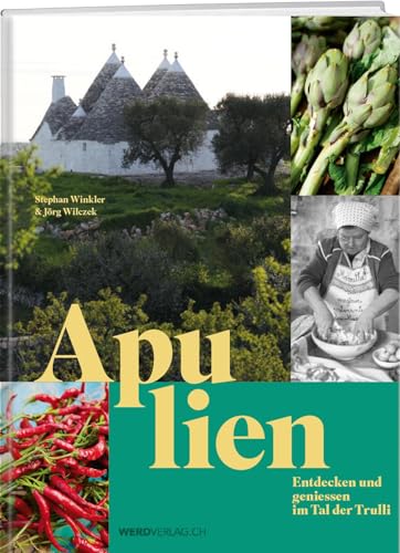 Apulien: Entdecken und geniessen im Tal der Trulli von Weber Verlag AG