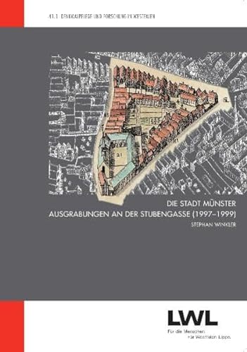 Die Stadt Münster: Ausgrabungen an der Stubengasse (1997-1999) (Denkmalpflege und Forschung in Westfalen, Band 41)