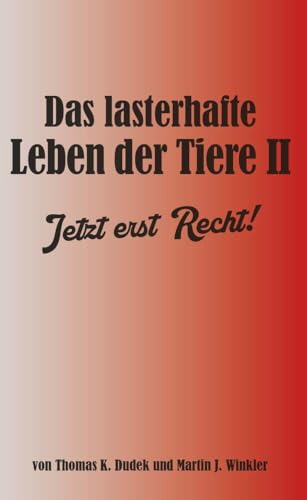 Das lasterhafte Leben der Tiere II.: Jetzt erst recht! Das lasterhafte Leben der Tiere II.: Jetzt erst recht! von Buchschmiede