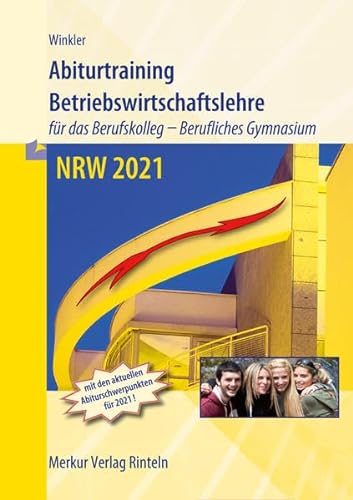 Abiturtraining Betriebswirtschaftslehre NRW 2021: für das Berufskolleg - Berufliches Gymnasium