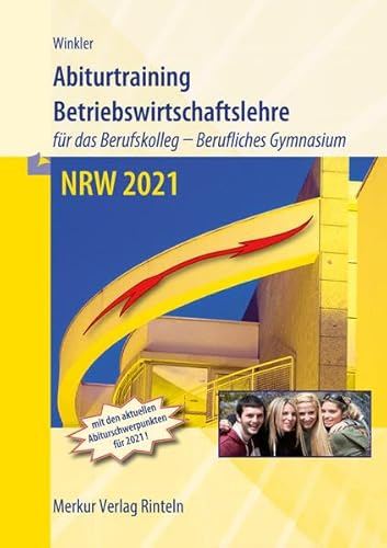 Abiturtraining Betriebswirtschaftslehre NRW 2021: für das Berufskolleg - Berufliches Gymnasium