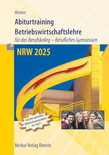 Abiturtraining Betriebswirtschaftslehre: - für das Berufskolleg - Berufliches Gymnasium - NRW 2025 von MERKUR RINTELN