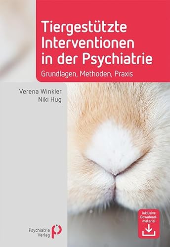 Tiergestützte Interventionen in der Psychiatrie: Grundlagen, Methoden, Praxis (Fachwissen) von Psychiatrie Verlag