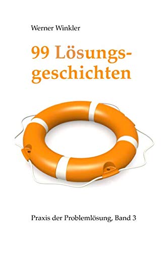 99 Lösungsgeschichten - Praxis der Problemlösung (3)