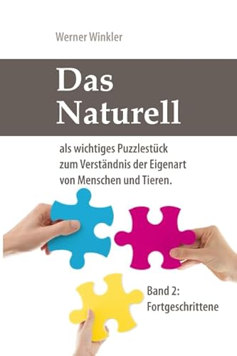Das Naturell: als wichtiges Puzzlestück zum Verständnis der Eigenart von Menschen und Tieren. (Band 2) von Independently published