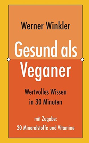 Gesund als Veganer (Wertvolles Wissen, Band 3) von Independently published