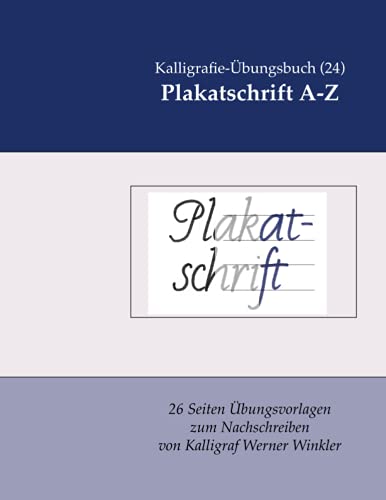 Plakatschrift A-Z: Kalligrafie-Übungsbuch (24) 26 Übungsvorlagen zum Nachschreiben (Kalligrafie-Übungsbücher, Band 13) von Independently published