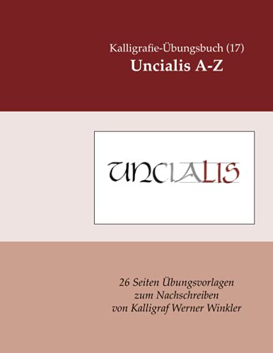 Uncialis A-Z: Kalligrafie-Übungsbuch (17) 26 Übungsvorlagen zum Nachschreiben (Kalligrafie-Übungsbücher, Band 9) von Independently published
