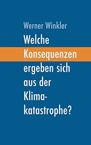 Welche Konsequenzen ergeben sich aus der Klimakatastrophe?