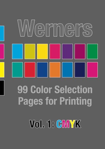 Werners Vol. 1: CMYK: 99 Color Selection Pages for Printing