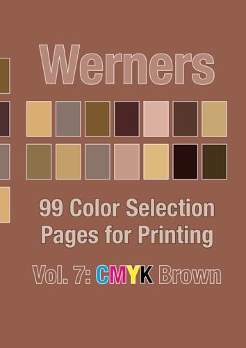 Werners Vol. 7: CMYK Brown: 99 Color Selection Pages for Printing