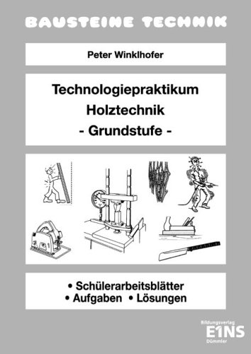 Technologiepraktikum Holztechnik: Grundstufe - Lehrerband. Materialienband von Bildungsverlag Eins