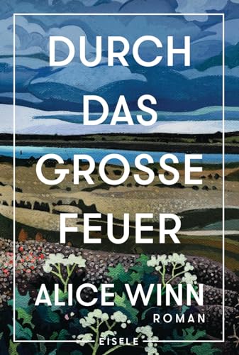 Durch das große Feuer: Roman | Sunday Times Bestseller - Gewinner des Waterstones Debut Prize for Fiction - Debut Book of the Year British Book ... vor dramatischer Kulisse." Brigitte