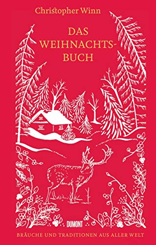 Das Weihnachtsbuch: Bräuche und Traditionen aus aller Welt