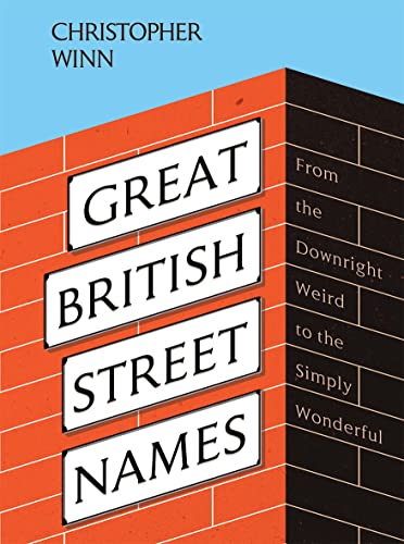 Great British Street Names: The Weird and Wonderful Stories Behind Our Favourite Streets, from Acacia Avenue to Albert Square von Quadrille Publishing Ltd