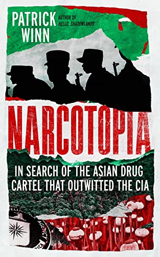 Narcotopia: In Search of the Asian Drug Cartel that Outwitted the CIA von Icon Books