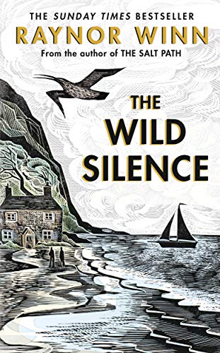 The Wild Silence: The Sunday Times Bestseller 2021 from the author of The Salt Path (Raynor Winn, 2)