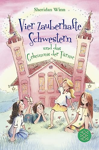 Vier zauberhafte Schwestern und das Geheimnis der Türme von FISCHER Kinder- und Jugendtaschenbuch