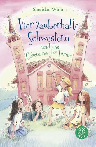 Vier zauberhafte Schwestern und das Geheimnis der Türme von FISCHER Kinder- und Jugendtaschenbuch