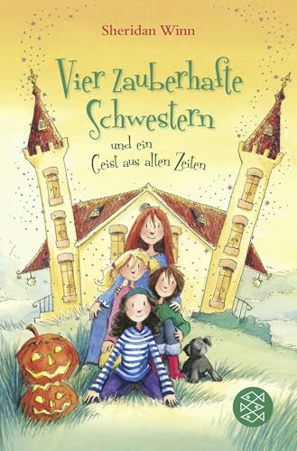 Vier zauberhafte Schwestern und ein Geist aus alten Zeiten von FISCHERVERLAGE