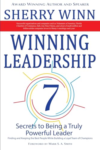 Winning Leadership: Seven Secrets to Being a Truly Powerful Leader - Finding and Keeping the Best People While Building a Loyal Team of Champions von First Edition Design Publishing