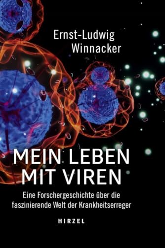Mein Leben mit Viren: Eine Forschergeschichte über die faszinierende Welt der Krankheitserreger Mein Leben mit Viren: Eine Forschergeschichte über die faszinierende Welt der Krankheitserreger