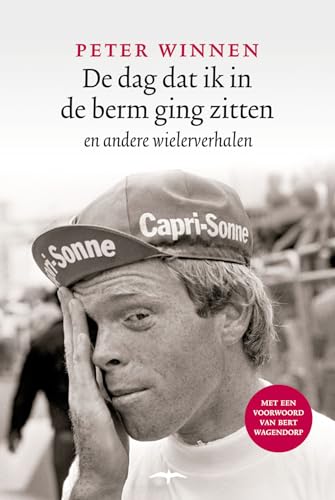De dag dat ik in de berm ging zitten en andere wielerverhalen von Thomas Rap