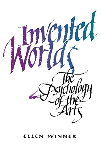 Invented Worlds: The Psychology of the Arts von Harvard University Press