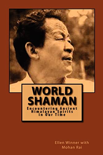 World Shaman: Encountering Ancient Himalayan Spirits in Our Time von Createspace Independent Publishing Platform