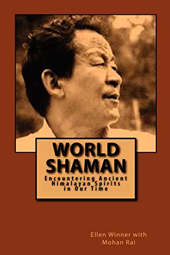World Shaman: Encountering Ancient Himalayan Spirits in Our Time von CREATESPACE
